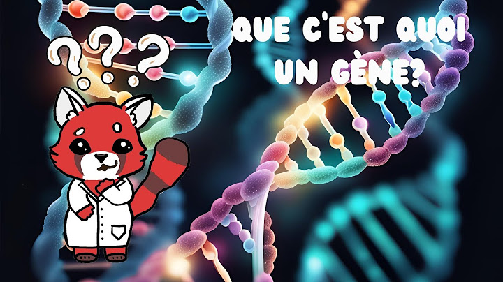 Que c'est quoi un gène? Explication scientifique simple