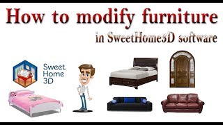 How to modify furniture in SweetHome3D software.