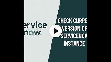 How to check current version of your ServiceNow instance.
