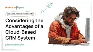 Considering the Advantages of a Cloud-Based CRM System - Essay Example