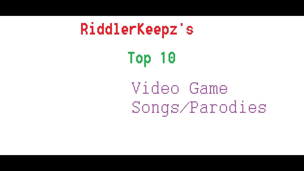 Top 10 Video Game Songs Parodies YouTube Top 10 Video Game Songs Parodies YouTube