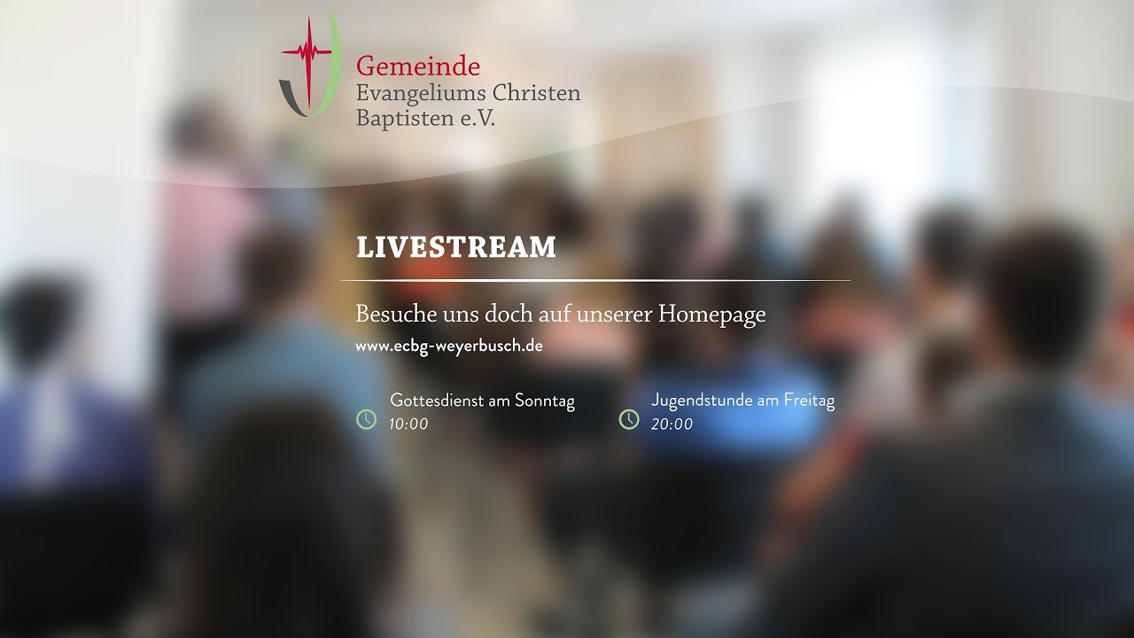 Богослужение - ECBG Weyerbusch -  08.03.2026