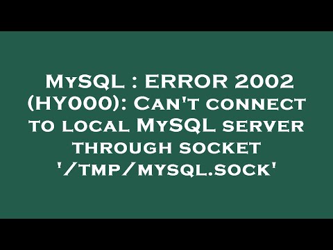 MySQL : ERROR 2002 (HY000): Can't connect to local MySQL server through socket '/tmp/mysql.sock'