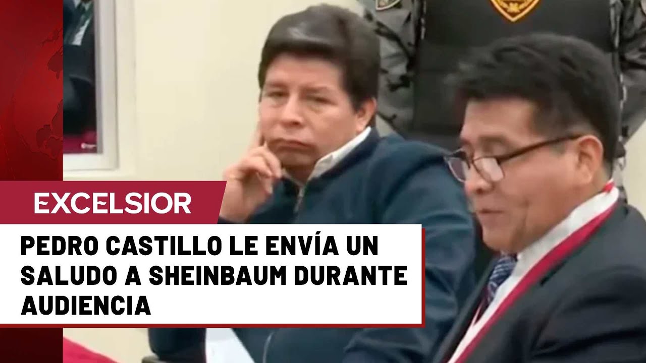 Expresidente Pedro Castillo le envía un mensaje a Claudia Sheinbaum