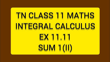 TN CLASS 11 MATHS INTEGERAL CALCULUS EX 11.11 SUM 1(II)