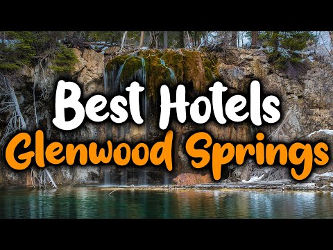 Best Hotels In Glenwood Springs - For Families, Couples, Work Trips, Luxury & Budget