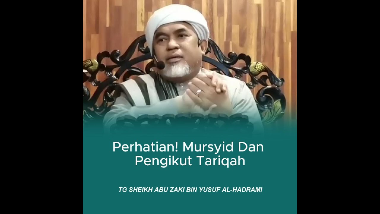 Perhatian! Mursyid Dan Pengikut Tariqah - TG Sheikh Abu Zaki bin Yusuf Al-Hadrami