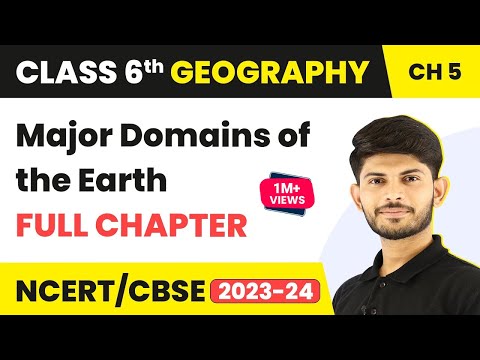 Major Domains of the Earth Full Chapter Class 6 Geography | NCERT Geography Class 6 Chapter 5