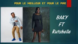 Baky ft Rutshelle- Pour le meilleur et pour le pire(OFFICIAL AUDIO)