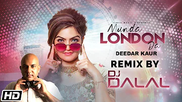 Munda London Da Remix | DJ Dalal London | Deedar Kaur | Latest Punjabi Songs 2020