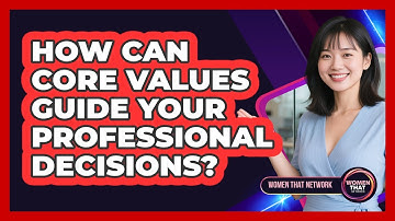 How Can Core Values Guide Your Professional Decisions?