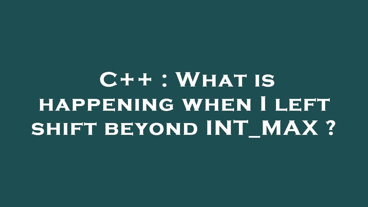 C++ : What is happening when I left shift beyond INT_MAX ? - YouTube