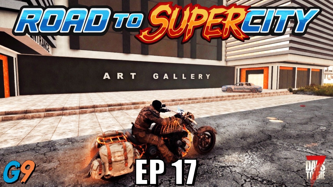 7 Days to Die - Road to SuperCity EP17 (Day at the Art Gallery)