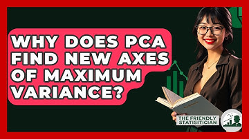 Why Does PCA Find New Axes Of Maximum Variance? - The Friendly Statistician