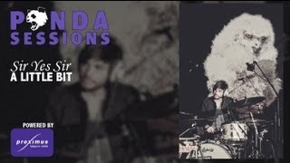 Sir Yes Sir - A Little Bit // Live @ Panda Sessions