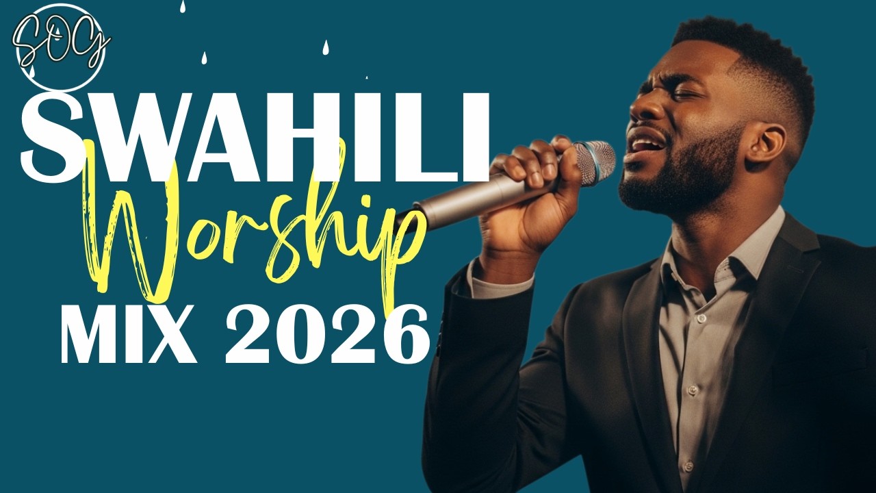 UPLIFTING SWAHILI WORSHIP MIX 2026 | DEEP SWAHILI WORSHIP COVERS