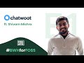Bwhforfoss s1e1 chatwoot with shivam mishra