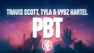 Travis Scott - PBT (Lyrics) ft. Tyla & Vybz Kartel