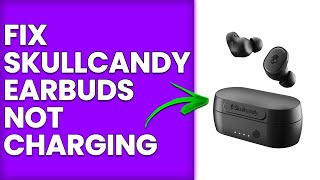 How To Fix Skullcandy Earbuds Not Charging (How To Troubleshoot Skullcandy Earbuds Won't Charge)