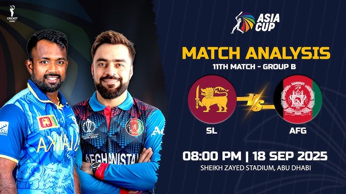 Sri Lanka vs Afghanistan 11th Match PREVIEW | Asia Cup 2025: SL vs AFG Analysis