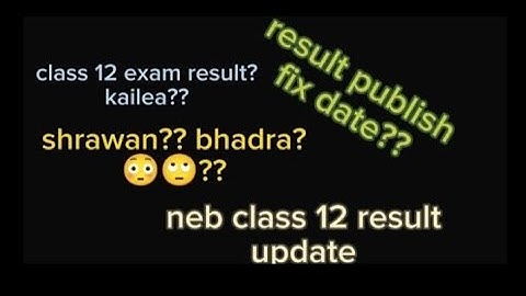 Neb class 12 exam result update|| class 12 result update 2080-81||12 ko result kailea publish hunxa|