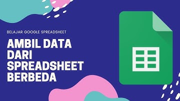 Cara Mengambil Data Dari Spreadsheet / File Berbeda di Spreadsheet  - Belajar Google Spreadsheet