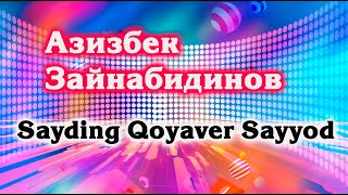 Ёрни Ойнадан Каранг | Sayding Qoyaver Sayyod | Азизбек Зайнабидинов