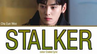 Cover | 차은우 (Cha Eun Woo) 'Stalker - 10cm' (Color Coded Lyrics_Han/Rom/Sub_Indo)