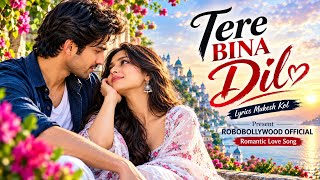 Tere BINA Dil ❤️ | Latest Hindi Romantic Love Song 2026 | Heart Touching Bollywood Song