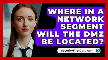 Where In A Network Segment Will The DMZ Be Located? - SecurityFirstCorp.com