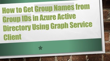 How to Get Group Names from Group IDs in Azure Active Directory Using Graph Service Client