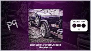 Bitch Dab (Screwed & Chopped) - Pollie Pop