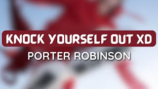 Porter Robinson - KNOCK YOURSELF OUT XD (1 HOUR LOOP) #trending