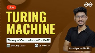 Turing Machine with Praddyumn Shukla | GeeksforGeeks GATE | GATE CSE