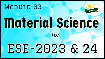 Material Science Module -3 | Chemical Bonding of Materials | GS for ESE-2023 | Target IES
