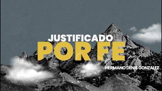 JUSTIICADO POR FE - HNO DENIS GONZALEZ