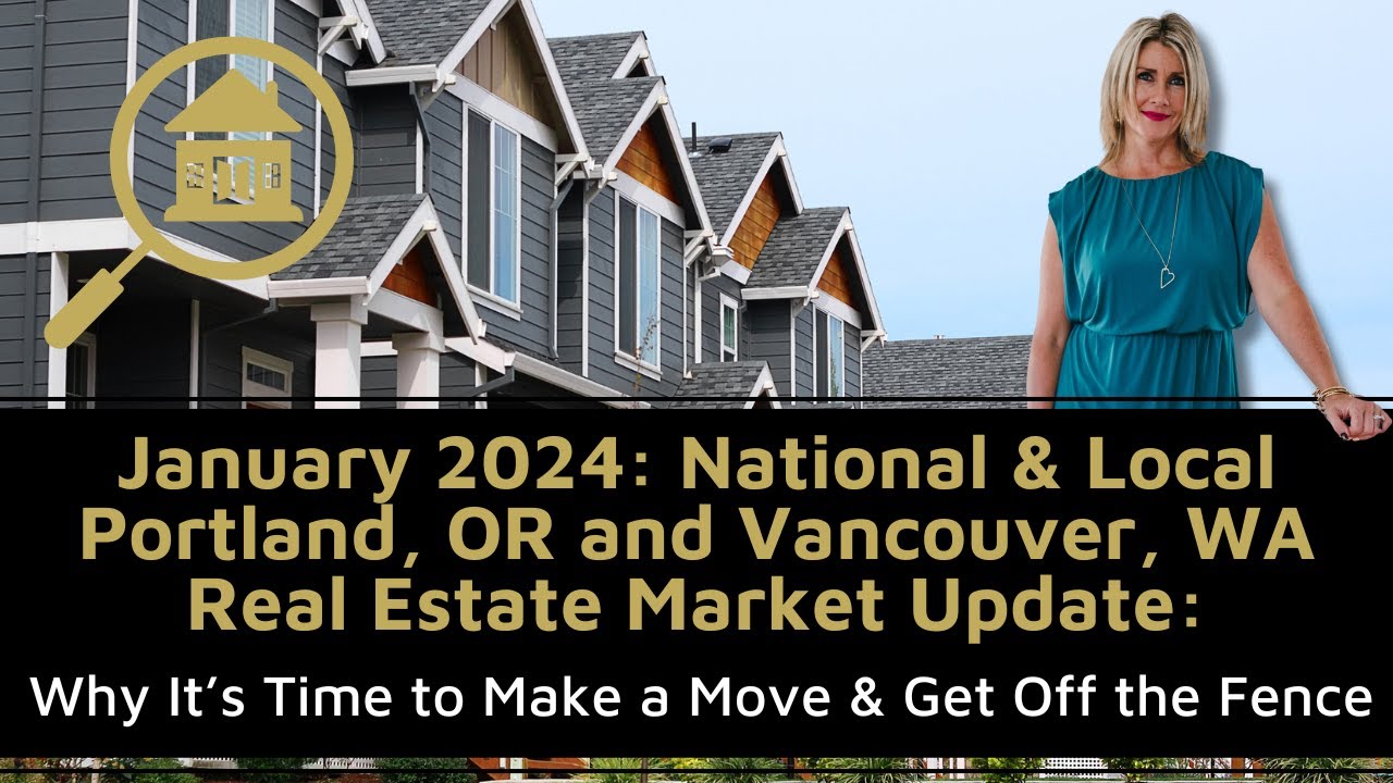 January 2024: National & Local Portland, OR and Vancouver, WA Real Estate Market Update