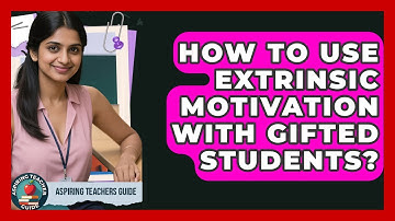 How To Use Extrinsic Motivation With Gifted Students? - Aspiring Teacher Guide
