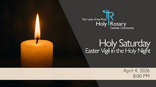 Holy Saturday - Easter Vigil - April 4, 2026