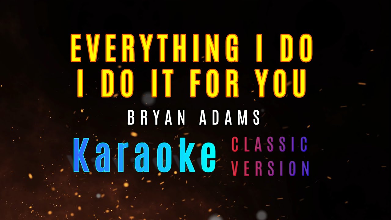 EVERYTHING I DO (I Do It For You) Classic Version KARAOKE
