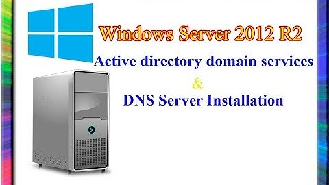 how to install active directory domain services and dns on windows server 2012 r2