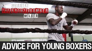 Deontay Wilder - Advice for Young Boxers