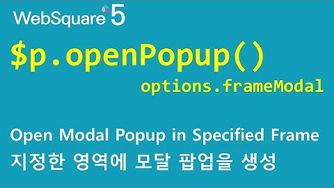 $p - openPopup & options.frameModal | $p | WebSquare5 - Quick Guide