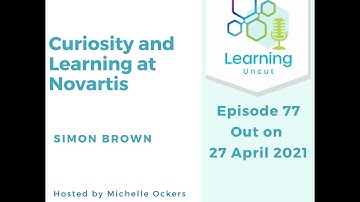 Learning Uncut Preview – 77: Curiosity and Learning at Novartis – Simon Brown