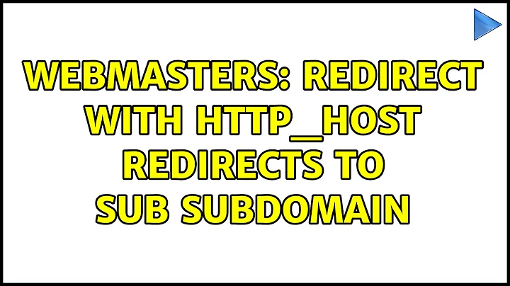 Webmasters: Redirect with HTTP_HOST redirects to sub subdomain