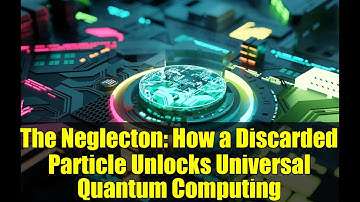 The Neglecton: How a Discarded Particle Unlocks Universal Quantum Computing