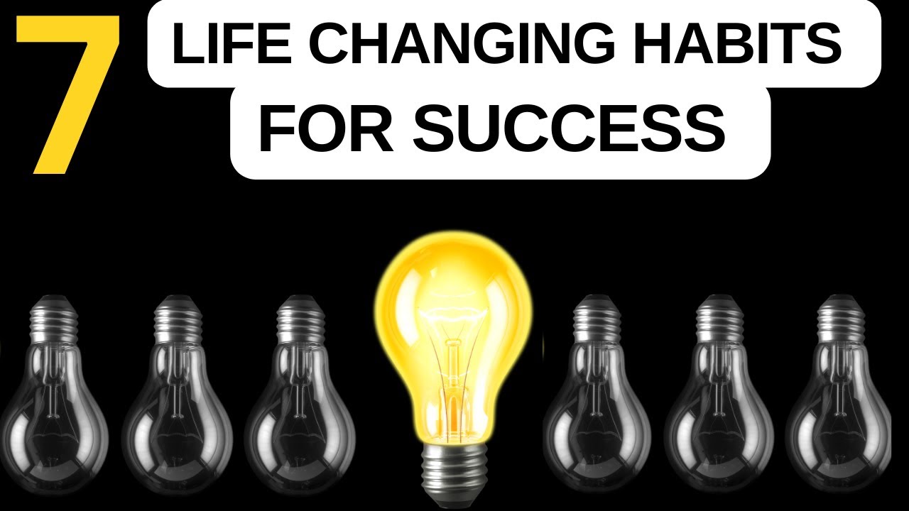 7 Life Changing Habits For Success - An Inspiring Story - YouTube