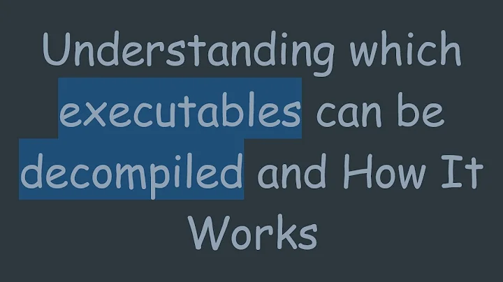 Understanding which executables can be decompiled and How It Works