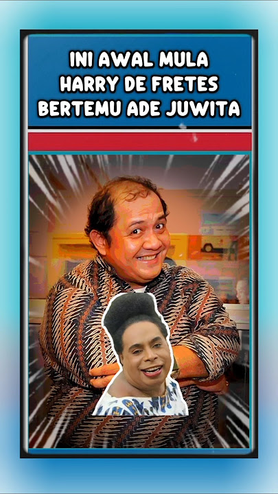 Awa mula harry de fretes bertemu ade juwita #komedian #lawak #jadul #funny