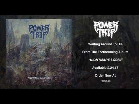 Power Trip - "Waiting Around To Die"